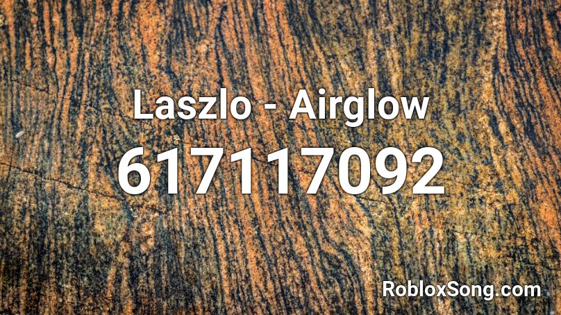 Laszlo - Airglow Roblox ID