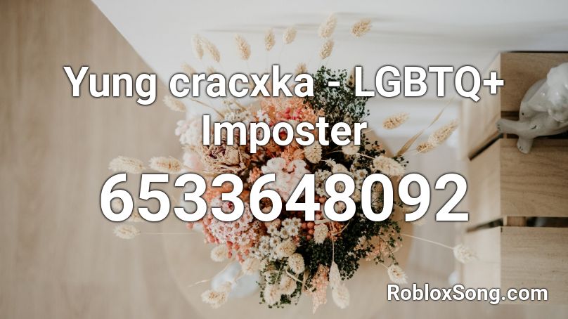 Yung cracxka - LGBTQ+ Imposter Roblox ID