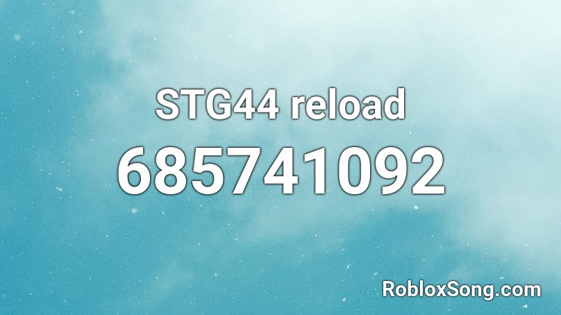 Stg44 Reload Roblox Id Roblox Music Codes - wasabi little mix roblox id