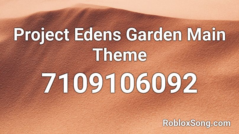 Project Edens Garden Main Theme Roblox ID