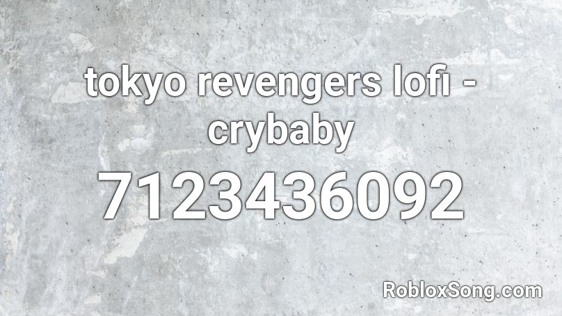 tokyo revengers lofi - crybaby Roblox ID