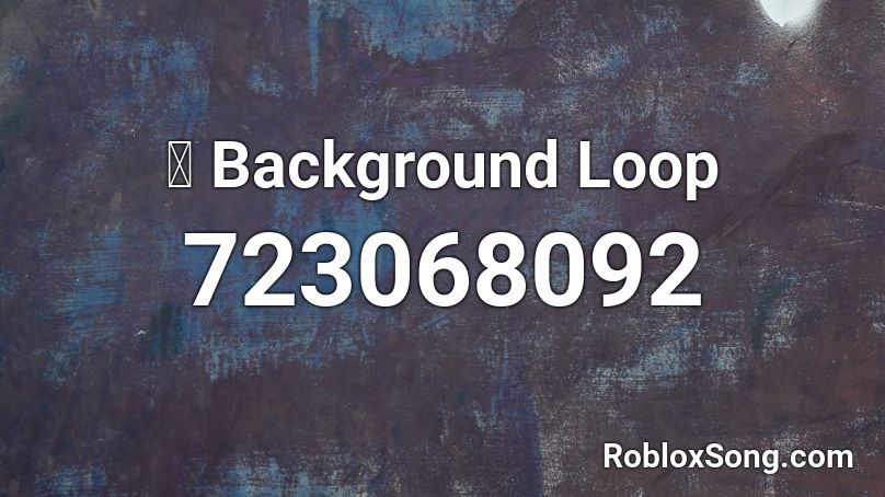 🔁 Background Loop Roblox ID