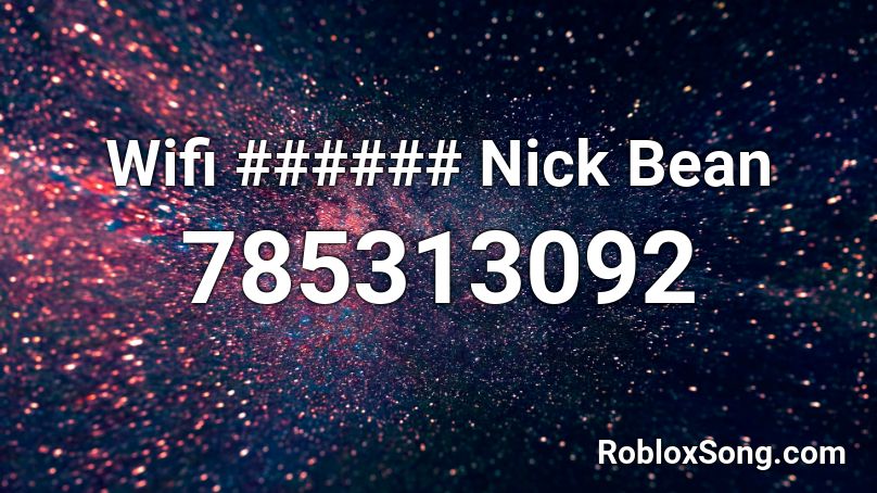 Wifi ###### Nick Bean Roblox ID