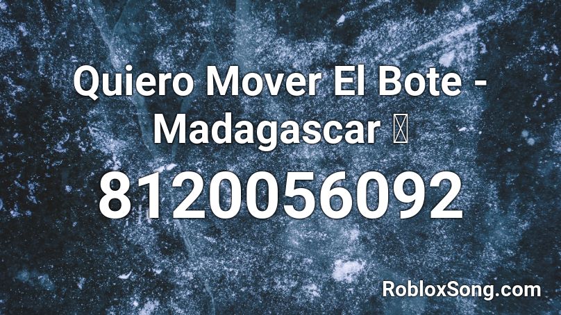 Quiero Mover El Bote - Madagascar 🎵 Roblox ID