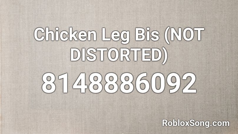 Chicken Leg Bis (little loud) Roblox ID