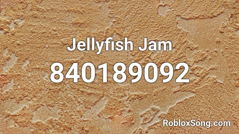 Jellyfish Jam Roblox Id Roblox Music Codes - roblox jellyfish jam loud