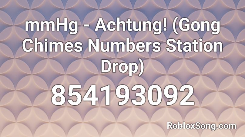 mmHg - Achtung! (Gong Chimes Numbers Station Drop) Roblox ID