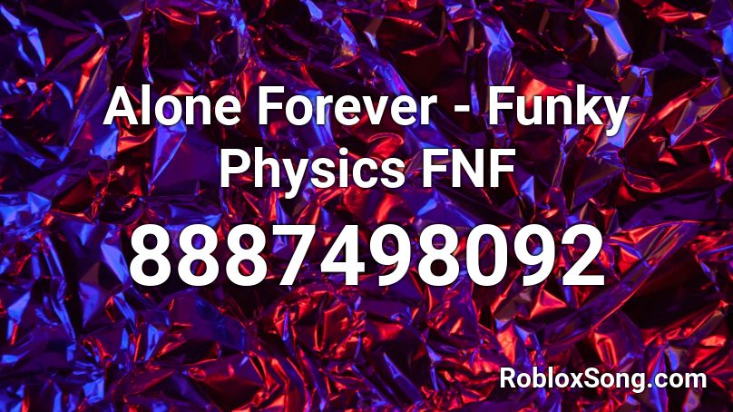 Alone Forever - Funky Physics FNF Roblox ID