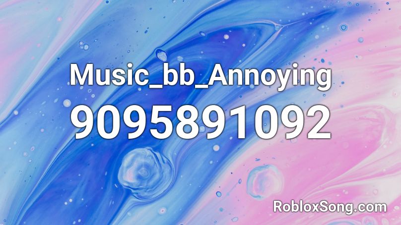 Music_bb_Annoying Roblox ID