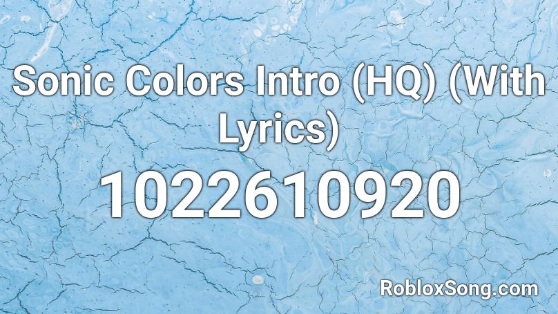Sonic Colors Intro (HQ) (With Lyrics) Roblox ID