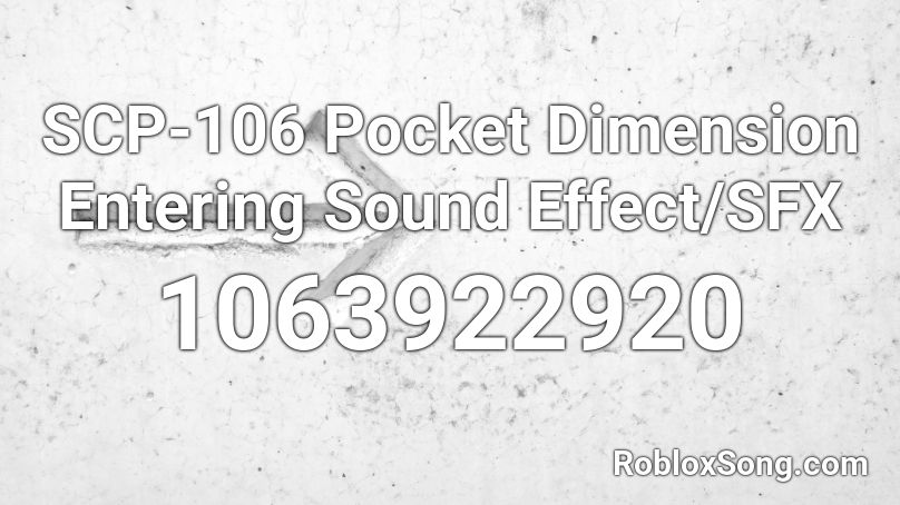 SCP-106 Pocket Dimension Entering Sound Effect/SFX Roblox ID