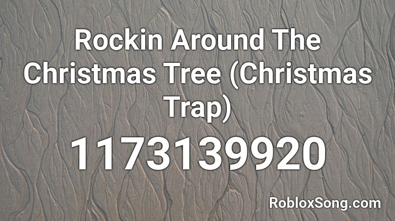 Rockin Around The Christmas Tree (Christmas Trap) Roblox ID - Roblox music codes