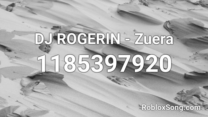 DJ ROGERIN - Zuera Roblox ID