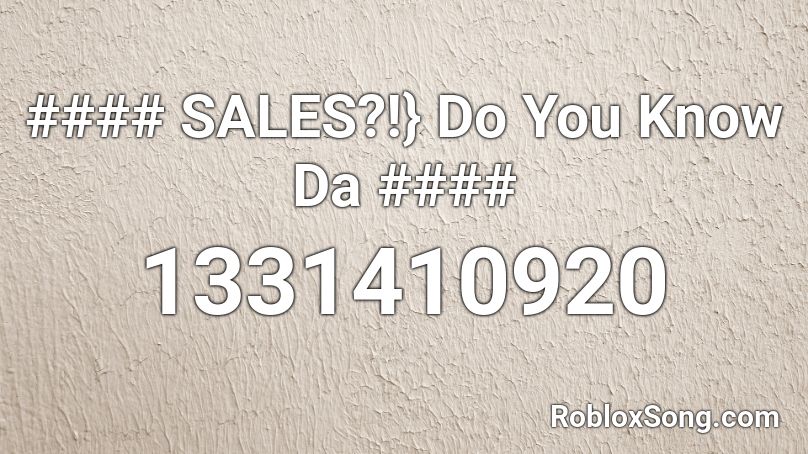 #### SALES?!} Do You Know Da #### Roblox ID
