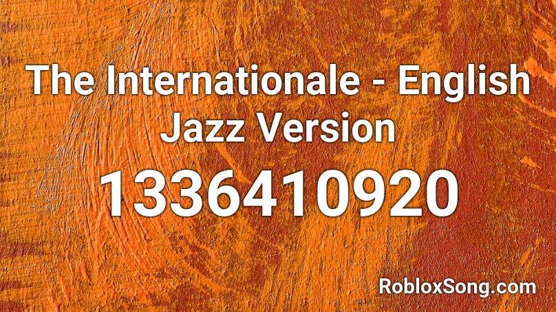The Internationale - English Jazz Version Roblox ID