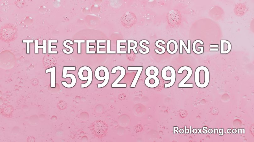 The Steelers Song D Roblox Id Roblox Music Codes - roblox steelers theme song