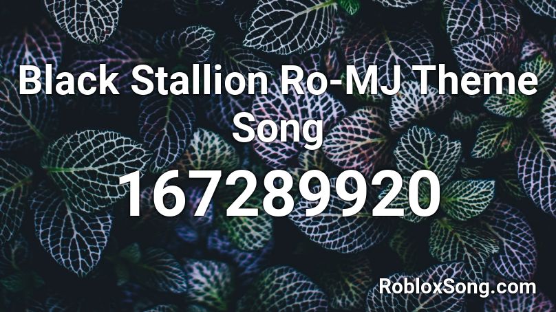 Black Stallion Ro-MJ Theme Song Roblox ID