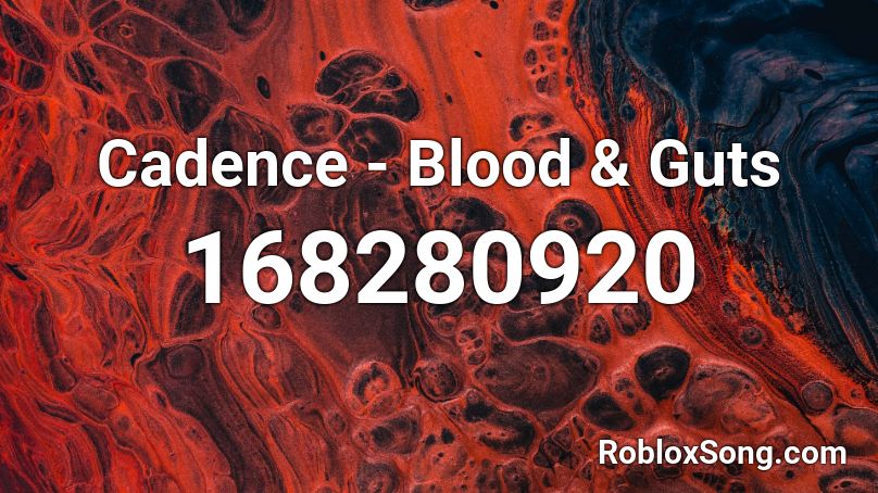 Cadence - Blood & Guts Roblox ID