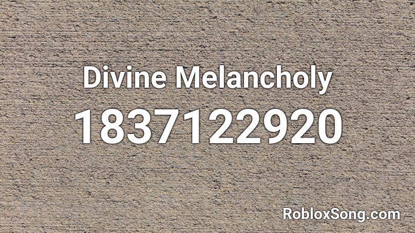 Divine Melancholy Roblox ID