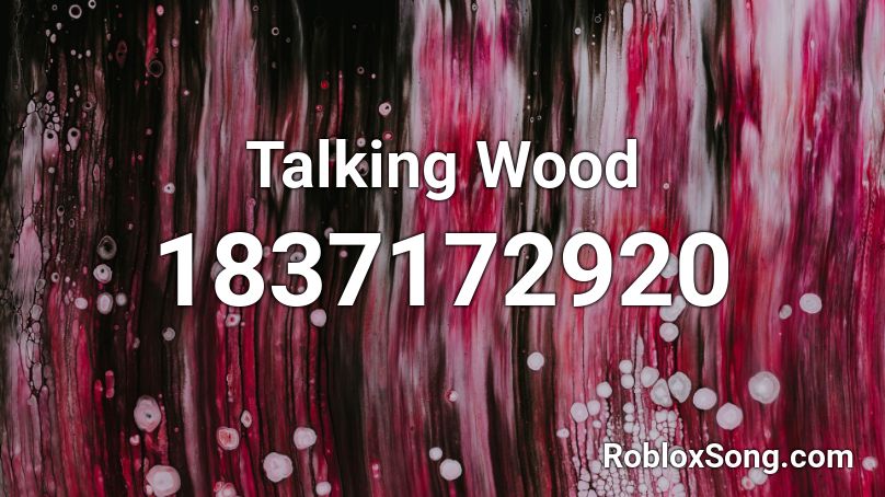 Talking Wood Roblox ID