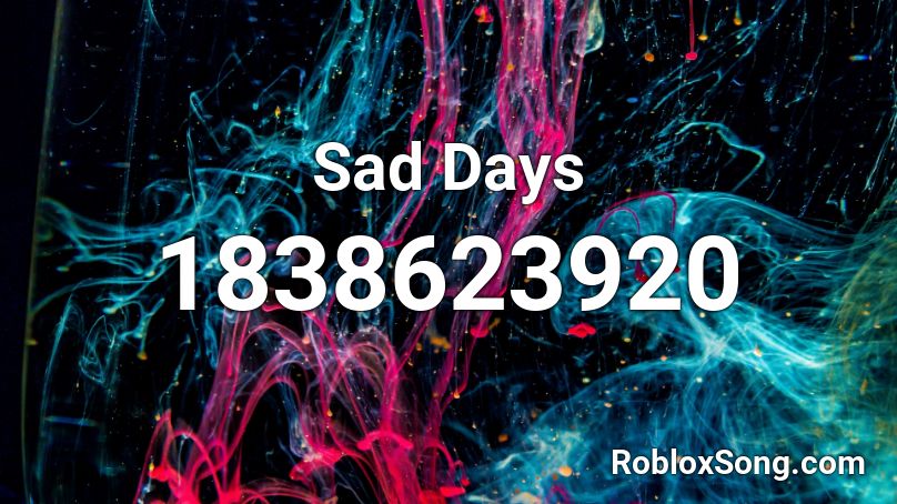 Sad Days Roblox ID