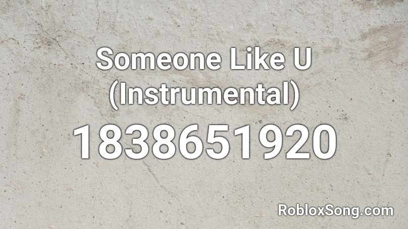 Someone Like U (Instrumental) Roblox ID