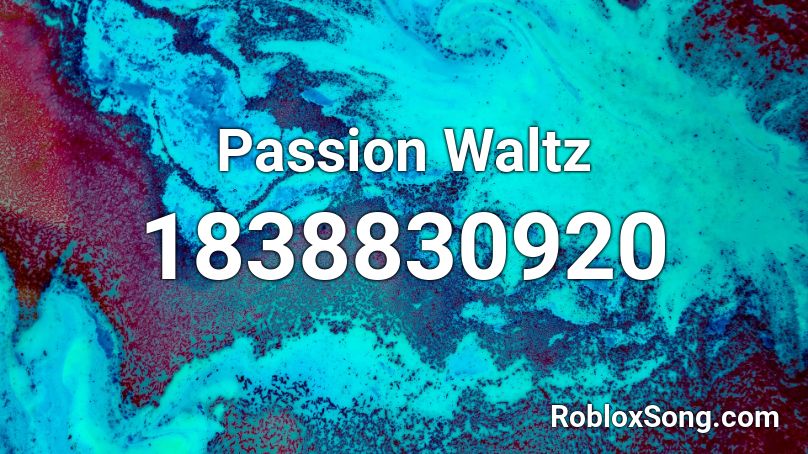 Passion Waltz Roblox ID