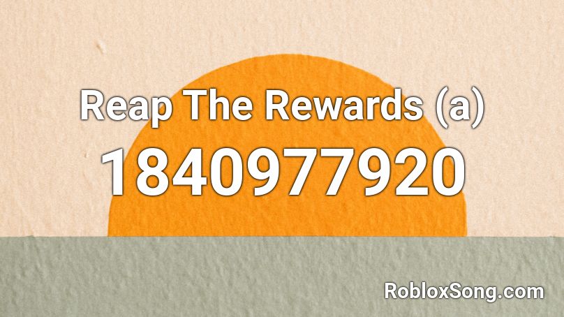 Reap The Rewards (a) Roblox ID