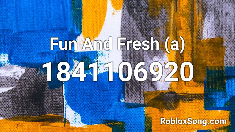 Fun And Fresh (a) Roblox ID