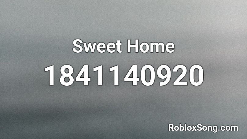 Sweet Home Roblox ID