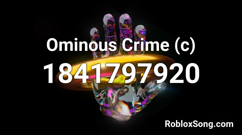 Ominous Crime (c) Roblox ID