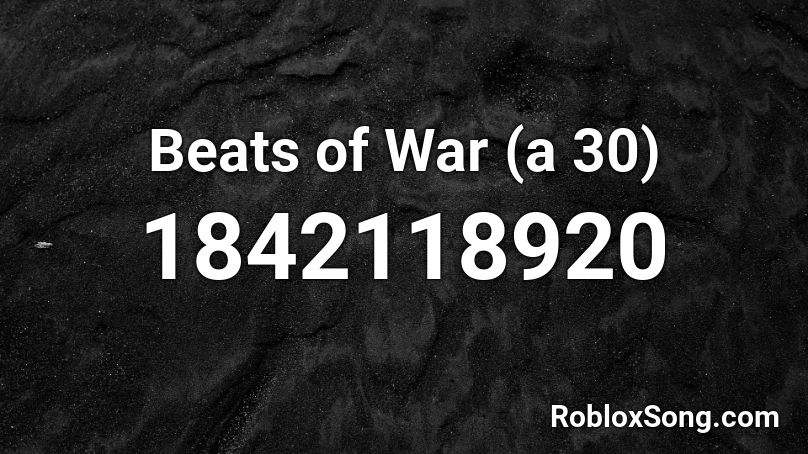 Beats of War (a 30) Roblox ID