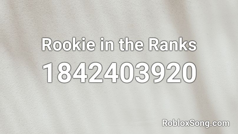 Rookie in the Ranks Roblox ID