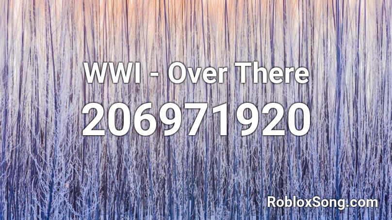 WWI - Over There Roblox ID