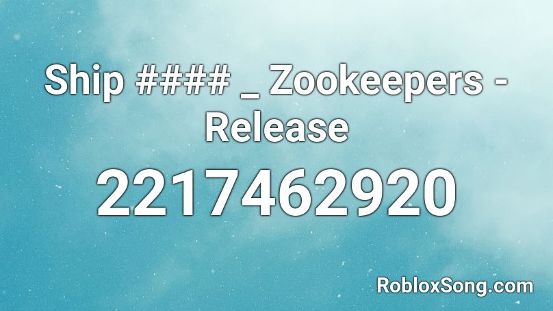 Ship #### _ Zookeepers - Release Roblox ID