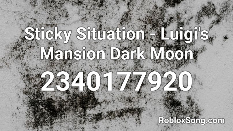 Sticky Situation - Luigi's Mansion Dark Moon Roblox ID