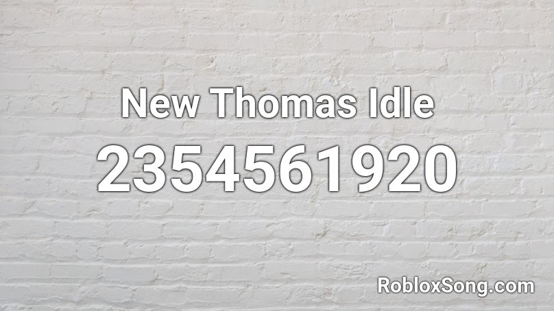 New Thomas Idle Roblox ID