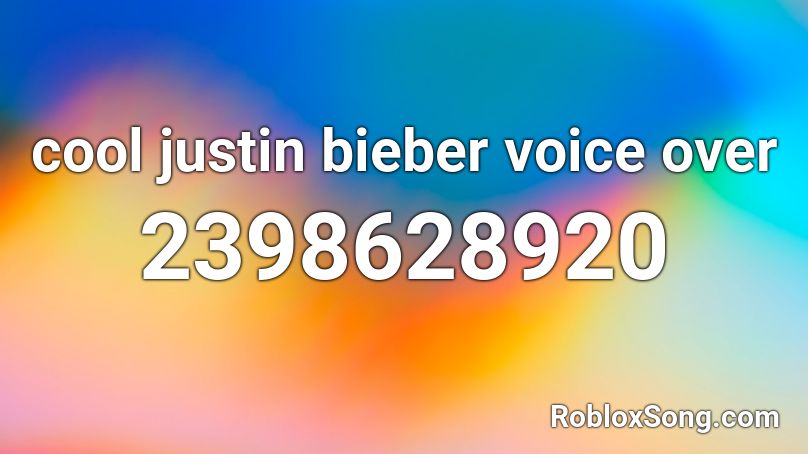 cool justin bieber voice over Roblox ID