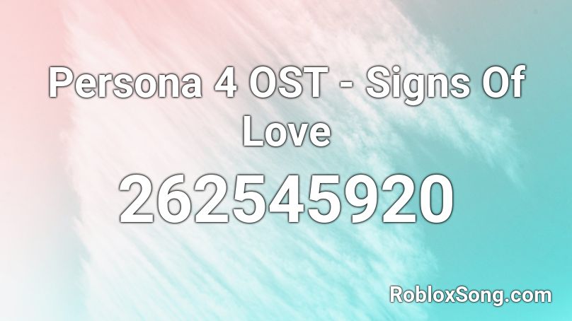 Persona 4 Ost Signs Of Love Roblox Id Roblox Music Codes - persona 4 roblox id