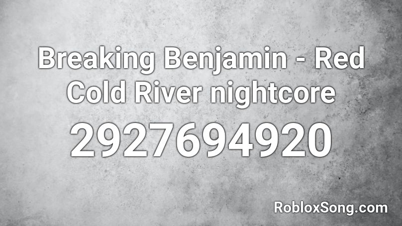 Breaking Benjamin - Red Cold River nightcore  Roblox ID