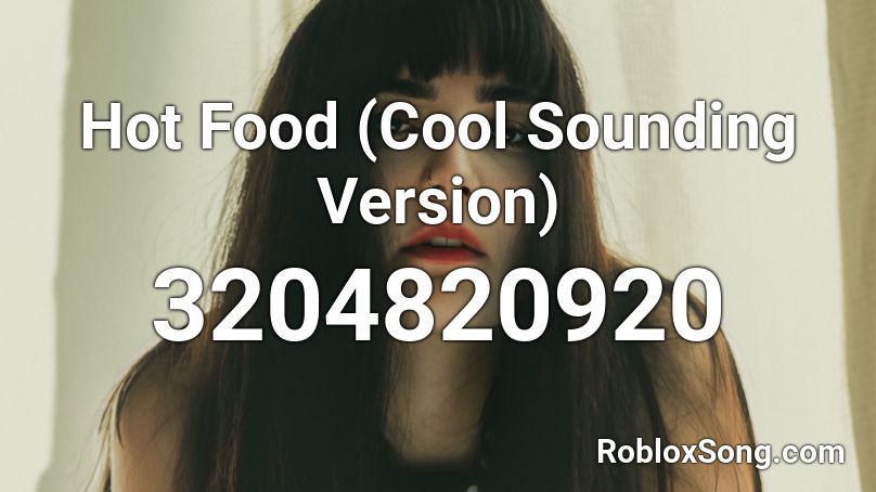 Hot Food (Cool Sounding Version) Roblox ID