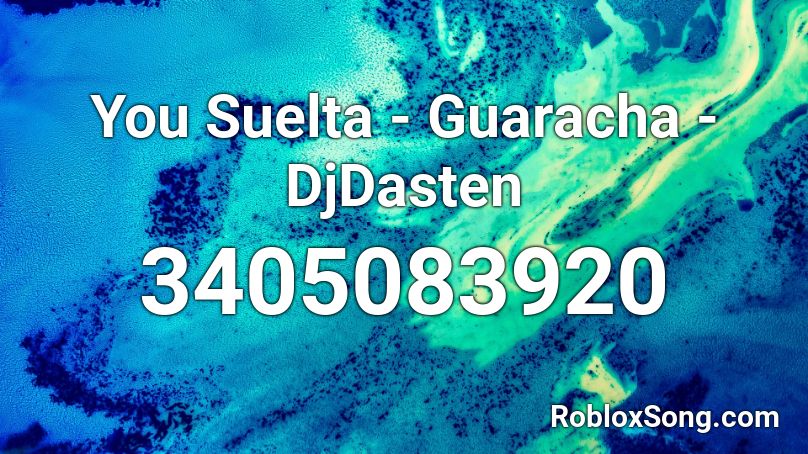 You Suelta - Guaracha - DjDasten Roblox ID