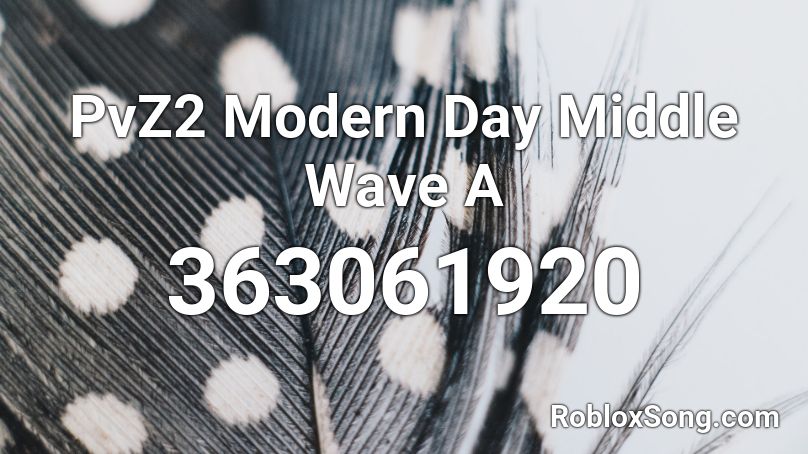 PvZ2 Modern Day Middle Wave A Roblox ID