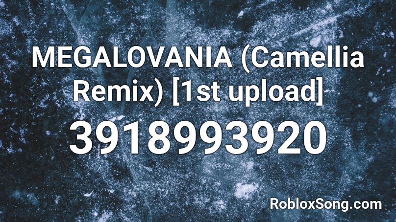 Megalovania Camellia Remix 1st Upload Roblox Id Roblox Music Codes - megalovania roblox id remix