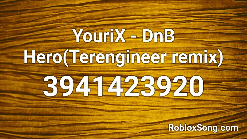 YouriX - DnB Hero(Terengineer remix) Roblox ID
