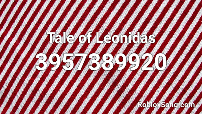 Tale of Leonidas Roblox ID