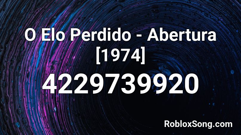 O Elo Perdido - Abertura [1974] Roblox ID