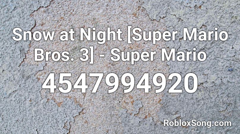 Snow at Night [Super Mario Bros. 3] - Super Mario  Roblox ID