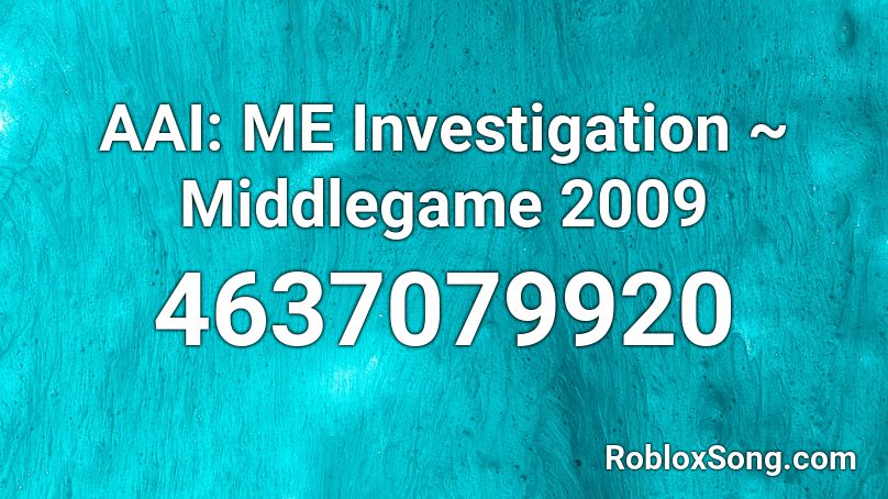 AAI: ME Investigation ~ Middlegame 2009 Roblox ID