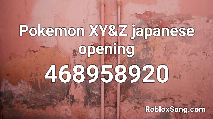 Pokemon XY&Z japanese opening Roblox ID
